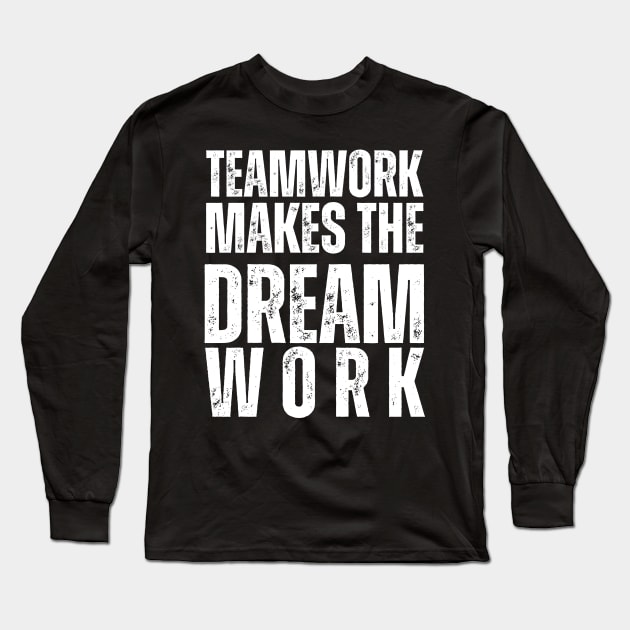 Teamwork Makes the Dream Work Long Sleeve T-Shirt by Queen of the Minivan